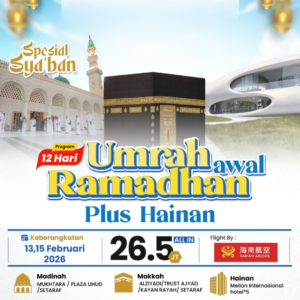 Umrah Sya'ban Awal Ramadhan Plus Hainan 12 Hari